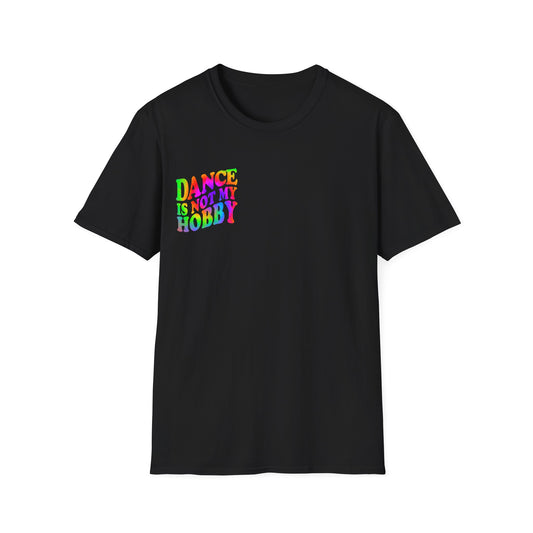 Small Rainbow Dance Is Not My Hobby, Unisex Dance T-Shirt