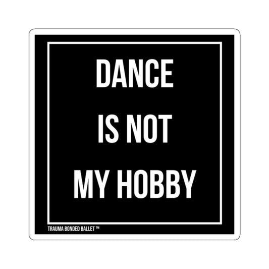 Modern Dance Is Not My Hobby, Vinyl Sticker