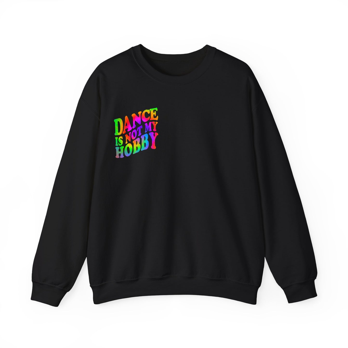 Small Rainbow Dance Is Not My Hobby, Unisex Dance Sweatshirt