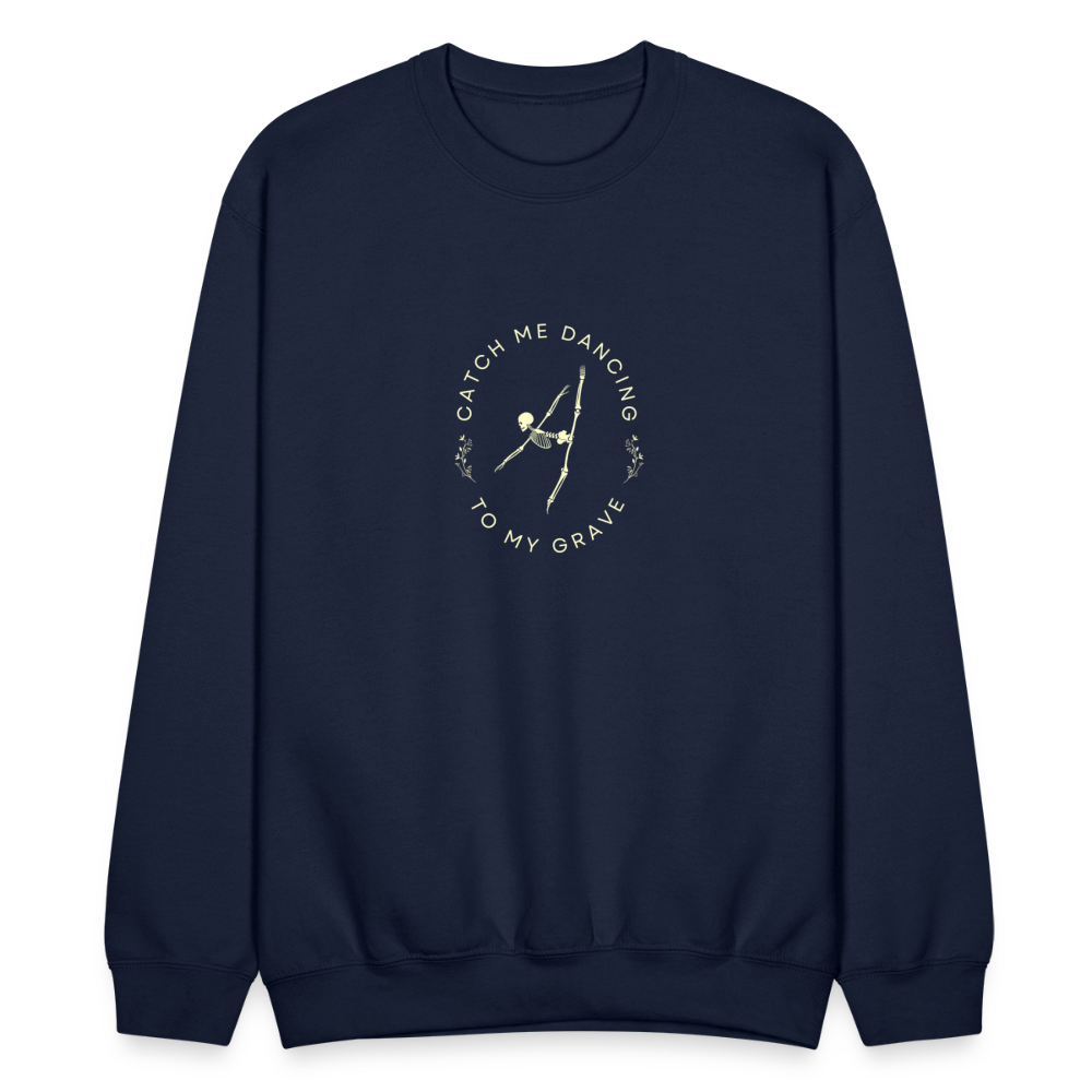 Catch Me Dancing to My Grave, Unisex Ballet Sweatshirt - navy